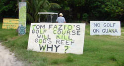 Tom Fazio Sign on Great Guana Cay. The sign says: Tom Fazio's Golf Course Will Kill God's Reef. WHY?